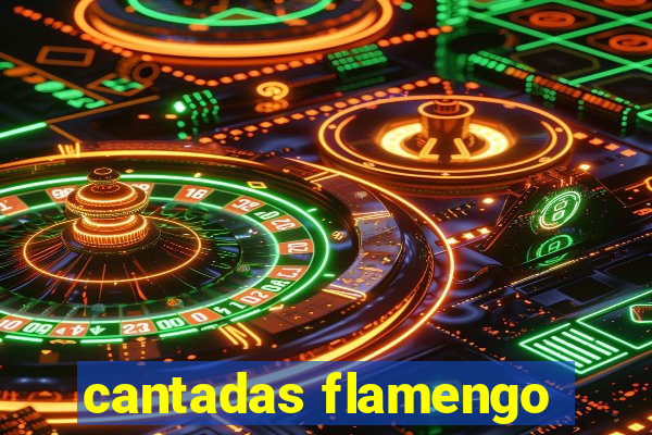 cantadas flamengo